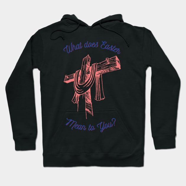 What does Easter mean to You Hoodie by Militarydad